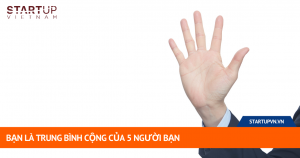 Bạn Là Trung Bình Cộng Của 5 Người Bạn 5