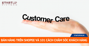 Bán Hàng Trên Shopee Và 101 Cách Chăm Sóc Khách Hàng 11