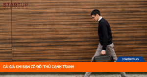 Cái Giá Khi Bạn Có Đối Thủ Cạnh Tranh 11