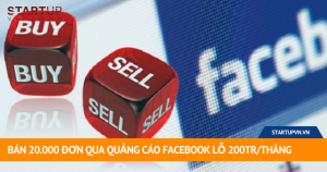 Bán 20.000 Đơn Qua Quảng Cáo Facebook Lỗ 200tr/tháng 4