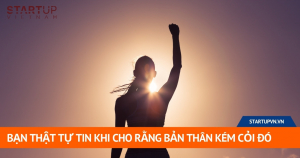 ban-that-tu-tin-khi-cho-rang-ban-than-kem-coi-do