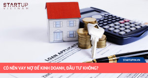 Có Nên Vay Nợ Để Kinh Doanh, Đầu Tư Không? 12