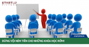 Đừng Vội Ném Tiền Cho Những Khóa Học Rởm! 10