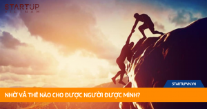 Nhờ Vả Thế Nào Cho Được Người Được Mình? 6