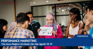 perfomance-marketing-tren-ecom-platform-khi-duoc-gan-mac-nguoi-tu-te