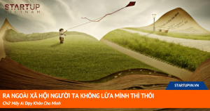 Ra Ngoài Xã Hội Người Ta Không Lừa Mình Thì Thôi Chứ Mấy Ai Dạy Khôn Cho Mình 13