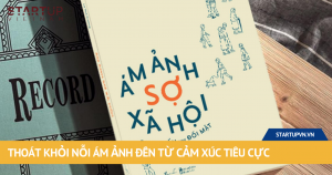 Thoát Khỏi Nỗi Ám Ảnh Đến Từ Cảm Xúc Tiêu Cực 5