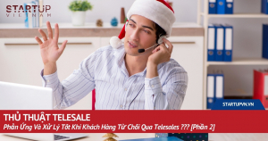 thu-thuat-telesale-phan-ung-va-xu-ly-tot-khi-khach-hang-tu-choi-qua-telesales-phan-2