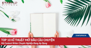 top-10-ki-thuat-mo-dau-cau-chuyen-ma-content-writer-chuyen-nghiep-dang-ap-dung