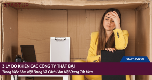 3 Lý Do Khiến Các Công Ty Thất Bại Trong Việc Làm Nội Dung Và Cách Làm Nội Dung Tốt Hơn 20