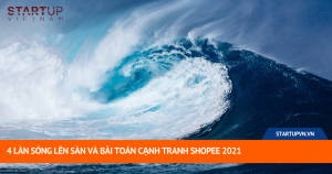 4 Làn Sóng Lên Sàn Và Bài Toán Cạnh Tranh Shopee 2021 13