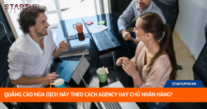 Quảng Cáo Mùa Dịch Này Theo Cách Agency Hay Chủ Nhãn Hàng? 5