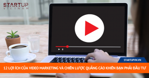 12 Lợi Ích Của Video Marketing Và Chiến Lược Quảng Cáo Khiến Bạn Phải Đầu Tư 4