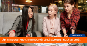 Làm Kinh Doanh Như Chinh Phục Một Cô Gái Và Marketing Là 1 Bí Quyết 1