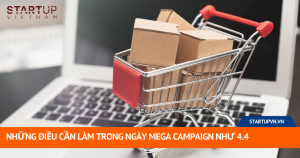 Những Điều Cần Làm Trong Ngày Mega Campaign Như 4.4 2