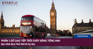 Phần 3 - Để Giao Tiếp Trôi Chảy Bằng Tiếng Anh Bạn Nhất Định Phải Biết Bí Kíp Này 18