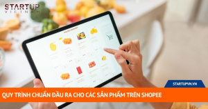 Quy Trình Chuẩn Đầu Ra Cho Các Sản Phẩm Trên Shopee 6