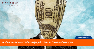 Muốn Kinh Doanh Trôi Thuận, Hãy Tính Đường Khôn Ngoan 17