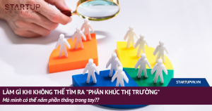 Làm gì khi không thể tìm ra "Phân Khúc Thị Trường" mà mình có thể nắm phần thắng trong tay? 19