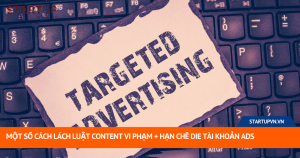 Một Số Cách Lách Luật Content Vi Phạm + Hạn Chế Die Tài Khoản Ads 19