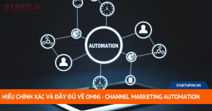 Hiểu Chính Xác Và Đầy Đủ Về Omni-channel Marketing Automation 13