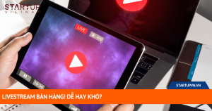 Livestream Bán Hàng! Dễ Hay Khó? 8