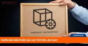 Muốn Bán Sản Phẩm Giá Cao Thì Phải Làm Sao? 16