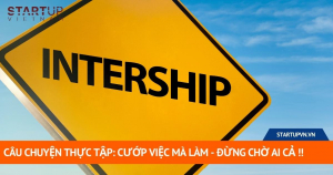 Câu Chuyện Thực Tập: Cướp Việc Mà Làm - Đừng Chờ Ai Cả !! 9