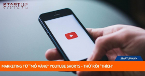 Marketing Từ “mỏ Vàng” Youtube Shorts - Thử Rồi “thích” 5