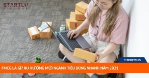 FMCG Là Gì? Xu Hướng Mới Ngành Tiêu Dùng Nhanh Năm 2021 17