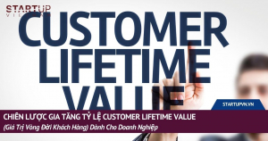 Chiến Lược Gia Tăng Tỷ Lệ Customer Lifetime Value (Giá Trị Vòng Đời Khách Hàng) Dành Cho Doanh Nghiệp 7