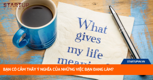 Bạn Có Cảm Thấy Ý Nghĩa Của Những Việc Bạn Đang Làm? 13