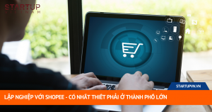 Lập Nghiệp Với Shopee - Có Nhất Thiết Phải Ở Thành Phố Lớn 19