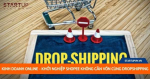 Kinh Doanh Online - Khởi Nghiệp Shopee Không Cần Vốn Cùng Dropshipping 2