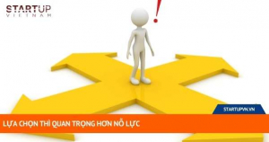 Lựa Chọn Thì Quan Trọng Hơn Nỗ Lực 13