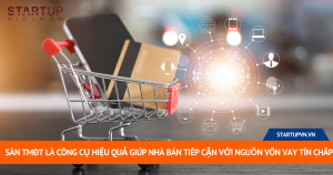 Sàn TMĐT Là Công Cụ Hiệu Quả Giúp Nhà Bán Tiếp Cận Với Nguồn Vốn Vay Tín Chấp 3