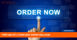 Thời Hạn Xử Lý Đơn Hàng Shopee Mùa Covid 13