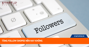 Tăng Follow Shopee Nên Hay Không 5