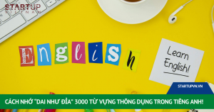 Cách Nhớ “Dai Như Đỉa” 3000 Từ Vựng Thông Dụng Trong Tiếng Anh! 2