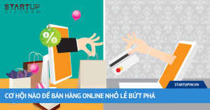 Cơ Hội Nào Để Bán Hàng Online Nhỏ Lẻ Bứt Phá 2