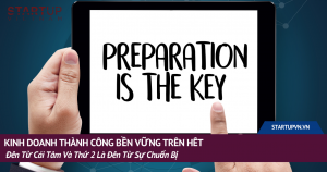 Kinh Doanh Thành Công Bền Vững Trên Hết Đến Từ Cái Tâm Và Thứ 2 Là Đến Từ Sự Chuẩn Bị 19