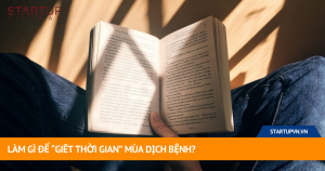 Làm Gì Để “Giết Thời Gian” Mùa Dịch Bệnh? 1