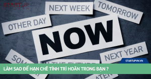 Làm Sao Để Hạn Chế Tính Trì Hoãn Trong Bạn ? 18