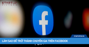 Làm Sao Để Trở Thành Chuyên Gia Trên Facebook 1