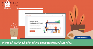 Mình Đã Quản Lý Bán Hàng Shopee Bằng Cách Nào? 15