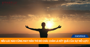 Nếu Lúc Nào Cũng May Mắn Thì Đó Chắc Chắn Là Kết Quả Của Sự Nỗ Lực! 10