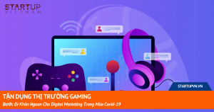 Tận Dụng Thị Trường Gaming - Bước Đi Khôn Ngoan Cho Digital Marketing Trong Mùa Covid-19 16