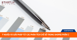 Ý Nghĩa Và Giải Pháp Từ Các Phân Tích Chỉ Số Trong Shopee Phần 2 6