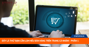 Đây Là Thứ Bạn Cần Làm Nếu Bán Hàng Trên Trang Cá Nhân! - Phần 1 7