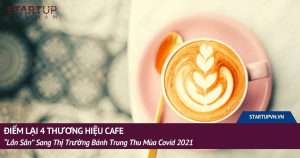 Điểm Lại 4 Thương Hiệu Cafe “Lấn Sân” Sang Thị Trường Bánh Trung Thu Mùa Covid 2021 4